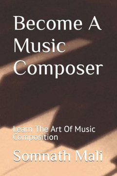 Become A Music Composer: Learn The Art Of Music Composition