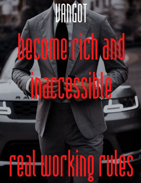 become rich and inaccessible real working rules