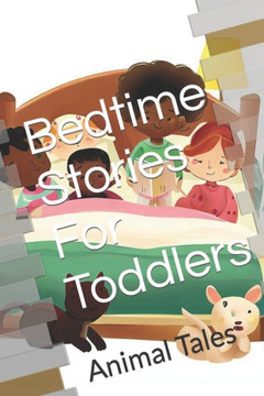 Bedtime Stories For Toddlers: Animal Tales