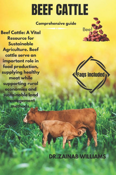 Beef Cattle: Beef Cattle: A Vital Resource for Sustainable Agriculture. Beef cattle serve an important role in food production, sup