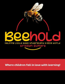 Beehold: Helping Little Eyes Understand A Big World - Book One