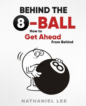 Behind The Eight-Ball: How To Get Ahead From Behind