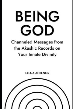 Being God: Channeled Messages from the Akashic Records on Your Innate Divinity
