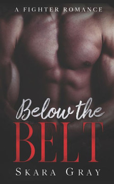 Below The Belt: A fighter romance