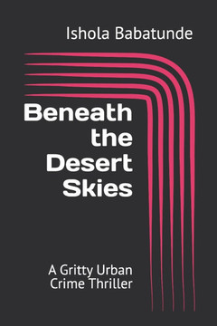 Beneath the Desert Skies: A Gritty Urban Crime Thriller