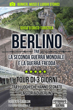 Berlino tra la Seconda Guerra Mondiale e la Guerra Fredda: Tour di 3 Giorni tra i luoghi che hanno segnato la Storia di Berlino