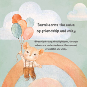 Berni learns de value of friendship and unity: A beautiful story that highlights, through adventure and experience, the value of friendship and unity