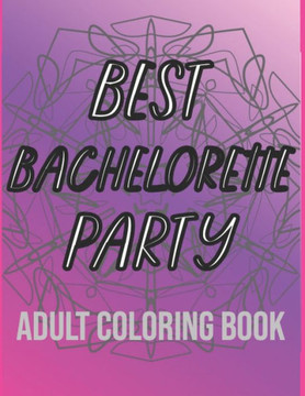 Best Bachelorette Party Adult Coloring Book: 24 Wholesome Bridal Party Puns with Mandalas
