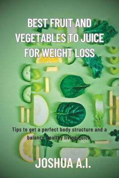 Best Fruit and vegetables to juice for weight loss