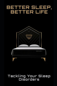 Better Sleep, Better Life: Tackling Your Sleep Disorders