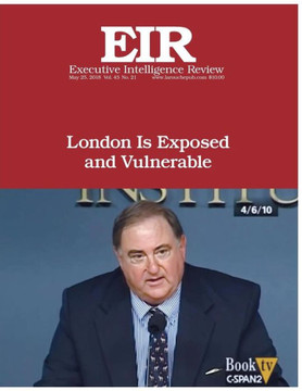 London Is Exposed And Vulnerable : Executive Intelligence Review; Volume 45