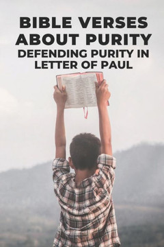 Bible Verses About Purity: Defending Purity In Letter Of Paul: Pastoral Epistles