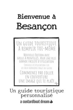 Bienvenue à Besançon: Un guide touristique personnalisé