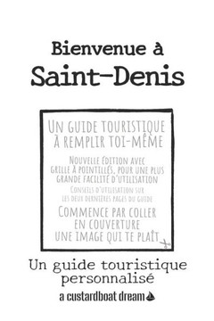 Bienvenue à Saint-Denis: Un guide touristique personnalisé