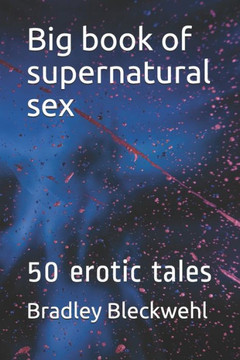 Big book of supernatural sex: 50 erotic tales