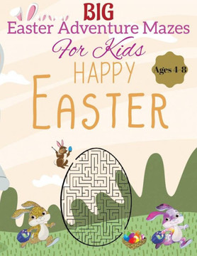 Big Easter Adventure Mazes for Kids: Happy Easter: A Fun-filled Quest for Kids Aged 4-8