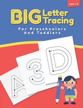 Big Letter Tracing For Preschoolers And Toddlers: Alphabet Handwriting Workbook for Kids, Preschool Writing Workbook with Sight Word for Pre K, Kinder