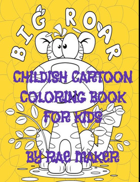 Big Roar Childish Cartoon Coloring Book for Kids