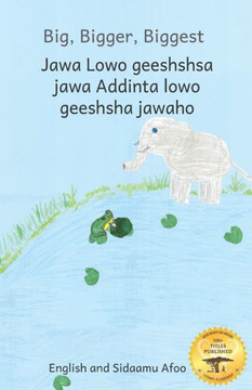 Big, Bigger, Biggest: The Frog That Tried To Outgrow the Elephant in Sidaamu Afoo and English