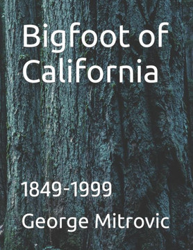 Bigfoot of California: 1849-1999