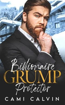 Billionaire Grump Protector: An Age Gap Boss Brother's Best Friend Romance