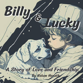 Billy and Lucky: : A Story of Love and Friendship