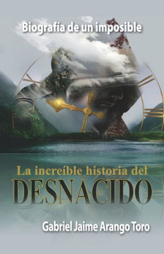 Biografía de Un Imposible: La increíble historia del Desnacido