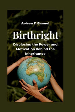 Birthright: Disclosing the Power and Motivation Behind the Inheritance
