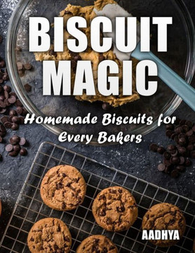 BISCUIT MAGIC - Homemade Biscuits for Every Bakers