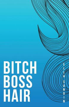 Bitch Boss Hair: The Attitude to a Successful Life