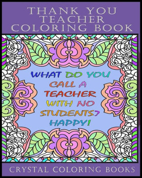 Thank You Teacher Coloring Book. : 30 Page Clean Joke Stress Relief Coloring Book. The Perfect Gift For Any Teacher. Help Your Teacher Relax Over The School Holidays With This Great Adult Coloring Book.