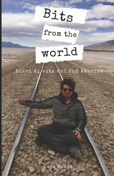 Bits from the world: Diari di vita dal Sud America