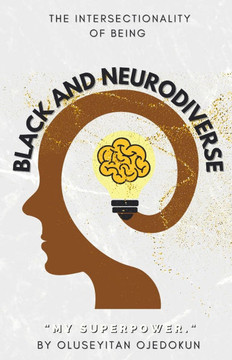 Black and Neurodiverse: ""The intersectionality of being Black and Neurodiverse""