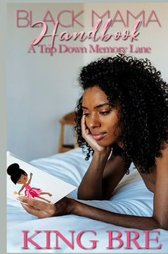 Black Mama Handbook: A Trip Down Memory Lane