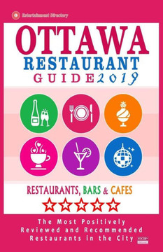 Ottawa Restaurant Guide 2019: Best Rated Restaurants in Ottawa, Canada - 500 restaurants, bars and caf?s recommended for visitors, 2019