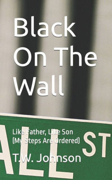 Black On The Wall: Like Father, Like Son (My Steps Are Ordered)