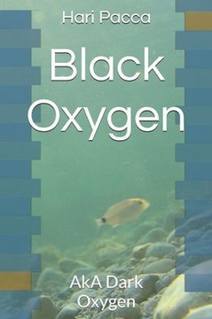 Black Oxygen: AkA Dark Oxygen
