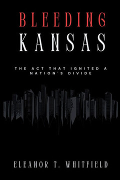 Bleeding Kansas: The Act That Ignited a Nation's Divide