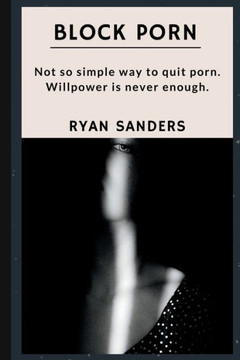 Block Porn: Not So Simple Way to Quit Porn. Willpower Is Never Enough.