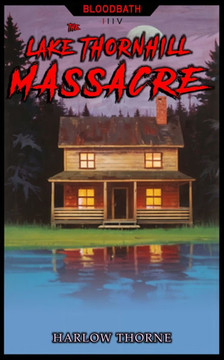 Bloodbath: The Lake Thornhill Massacre