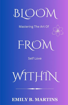Bloom from Within: Mastering the Art of Self-Love