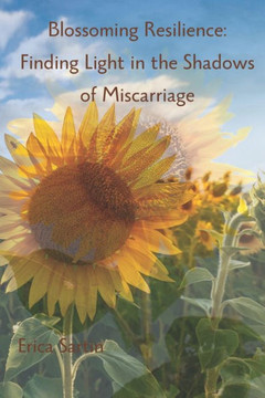 Blossoming Resilience: Finding Light in the Shadows of Miscarriage