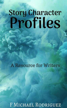 Story Character Profiles : A Resource For Writers