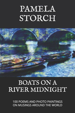 Boats on a River Midnight: 100 Poems and Photo Paintings on Musings around the World