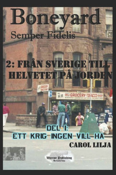 Boneyard 2, Från Sverige till helvetet på jorden del 1: Ett krig ingen ville ha