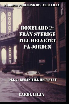 Boneyard 2, Från Sverige till helvetet på jorden del2: Resan till Helvetet.