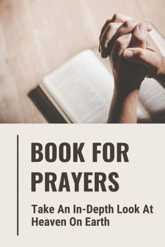 Book For Prayers: Take An In-Depth Look At Heaven On Earth: Religious Poetry