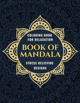 Book of Mandala: Coloring Book For Relaxation Stress Relieving Designs