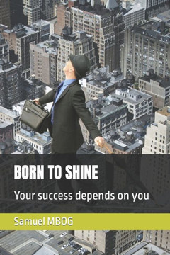 Born to Shine: Your success depends on you