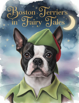 Boston Terriers in Fairy Tales: Where Iconic Characters Meet Terrier charm